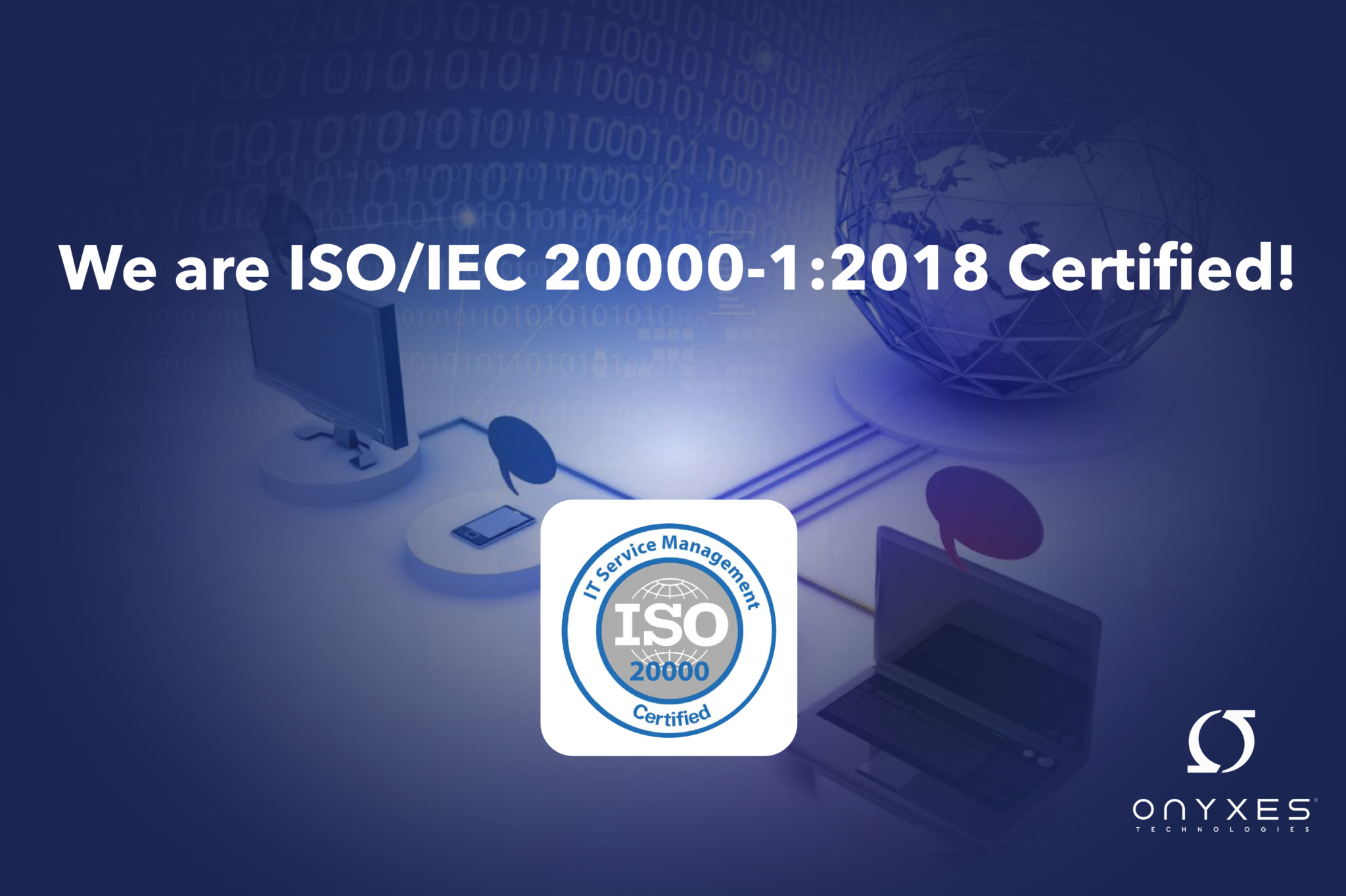 We are ISO/IEC 20000-1 :2018 certified ! | Onyxes Technologies